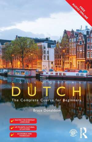 Colloquial Dutch: A Complete Language Course de Bruce Donaldson