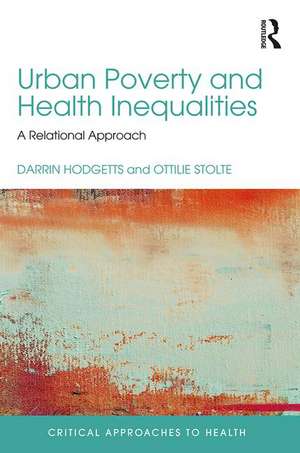 Urban Poverty and Health Inequalities: A Relational Approach de Darrin Hodgetts