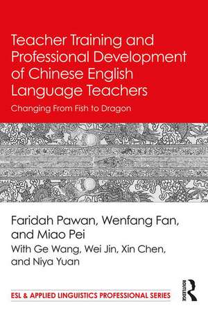 Teacher Training and Professional Development of Chinese English Language Teachers: Changing From Fish to Dragon de Faridah Pawan