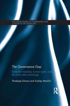 The Governance Gap: Extractive Industries, Human Rights, and the Home State Advantage de Penelope Simons