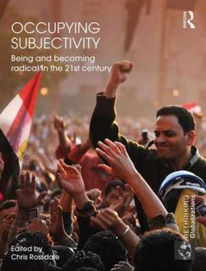 Occupying Subjectivity: Being and Becoming Radical in the 21st Century de Chris Rossdale