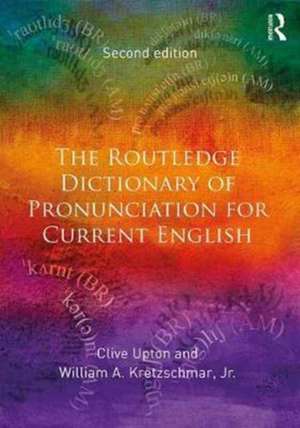 The Routledge Dictionary of Pronunciation for Current English de Clive Upton