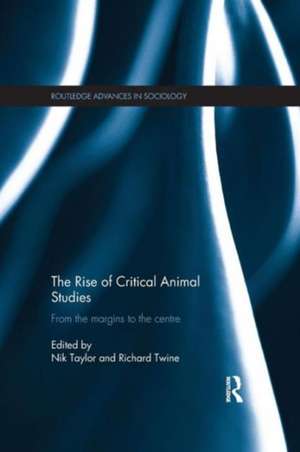 The Rise of Critical Animal Studies: From the Margins to the Centre de Nik Taylor