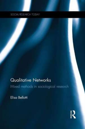 Qualitative Networks: Mixed methods in sociological research de Elisa Bellotti