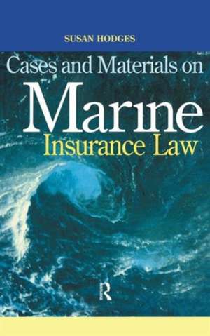 Cases and Materials on Marine Insurance Law de Susan Hodges