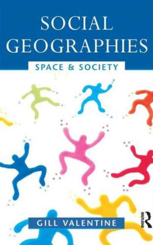 Social Geographies: Space and Society de Gill Valentine