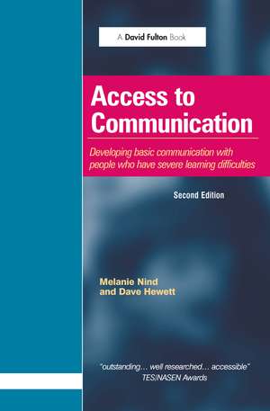 Access to Communication: Developing the Basics of Communication with People with Severe Learning Difficulties Through Intensive Interaction de Melanie Nind