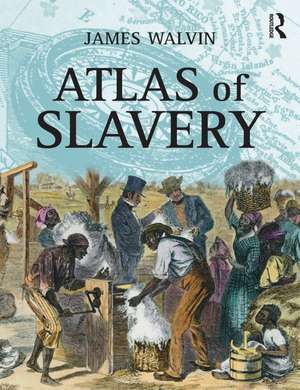 Atlas of Slavery de James Walvin