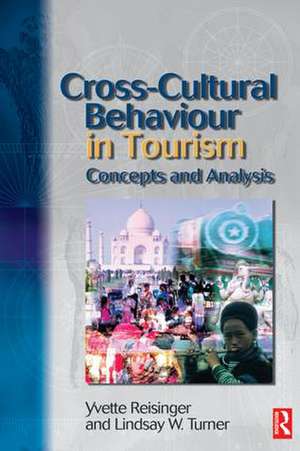 Cross-Cultural Behaviour in Tourism de Yvette Reisinger, PhD