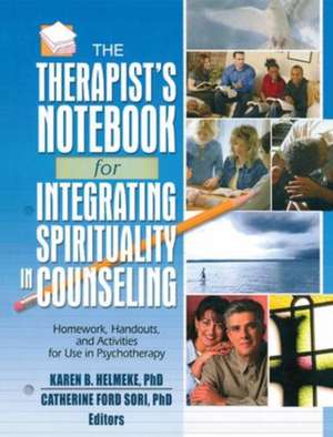 The Therapist's Notebook for Integrating Spirituality in Counseling I: Homework, Handouts, and Activities for Use in Psychotherapy de Karen B. Helmeke