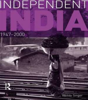 Independent India, 1947-2000 de Wendy Singer