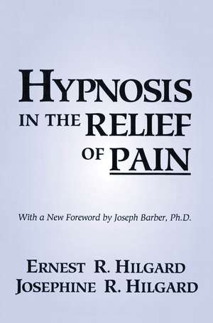 Hypnosis In The Relief Of Pain de Ernest R. Hilgard