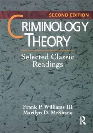 Criminology Theory: Selected Classic Readings de Frank Williams III