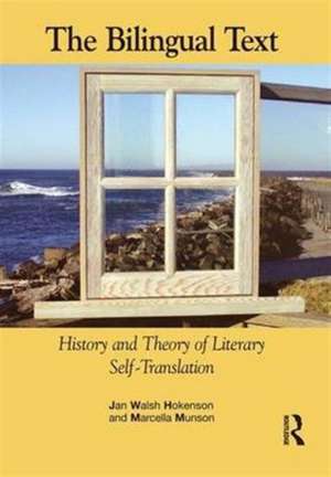 The Bilingual Text: History and Theory of Literary Self-Translation de Jan Walsh Hokenson