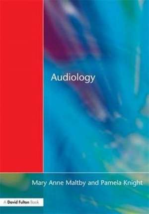 Audiology: An Introduction for Teachers & Other Professionals de Mary Anne Maltby