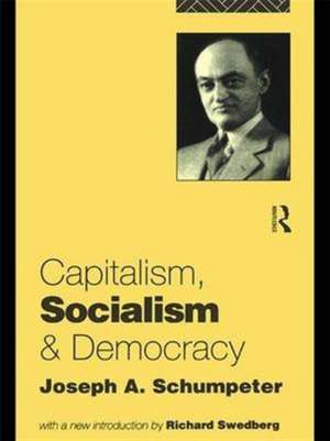 Capitalism, Socialism and Democracy de Joseph A. Schumpeter