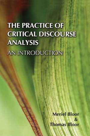 The Practice of Critical Discourse Analysis: an Introduction de Meriel Bloor