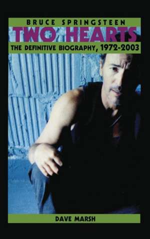 Bruce Springsteen: Two Hearts, the Story de Dave Marsh