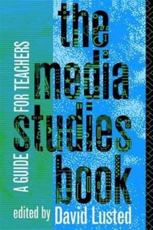 The Media Studies Book: A Guide for Teachers de David Lusted