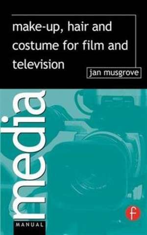 Make-Up, Hair and Costume for Film and Television de Jan Musgrove