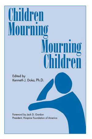 Children Mourning, Mourning Children de Kenneth J. Doka