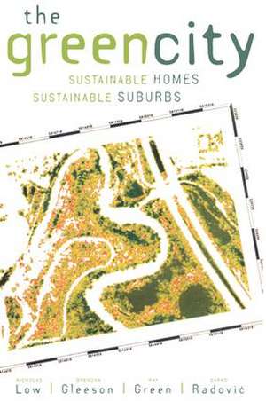 The Green City: Sustainable Homes, Sustainable Suburbs de Nicholas Low