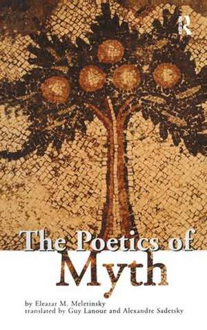 The Poetics of Myth de Eleazar M. Meletinsky