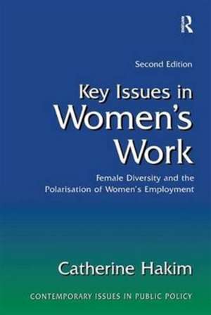 Key Issues in Women's Work: Female Diversity and the Polarisation of Women's Employment de Catherine Hakim