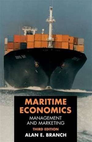 Maritime Economics: Management and Marketing de Alan Branch