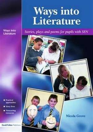 Ways into Literature: Stories, Plays and Poems for Pupils with SEN de Nicola Grove