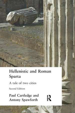 Hellenistic and Roman Sparta de Paul Cartledge