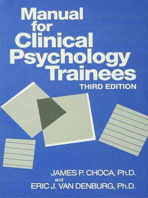 Manual For Clinical Psychology Trainees: Assessment, Evaluation And Treatment de James P. Choca