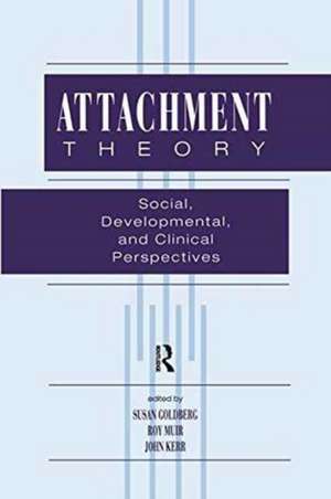 Attachment Theory: Social, Developmental, and Clinical Perspectives de Susan Goldberg