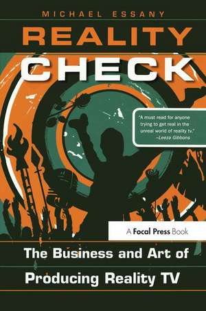 Reality Check: The Business and Art of Producing Reality TV de Michael Essany