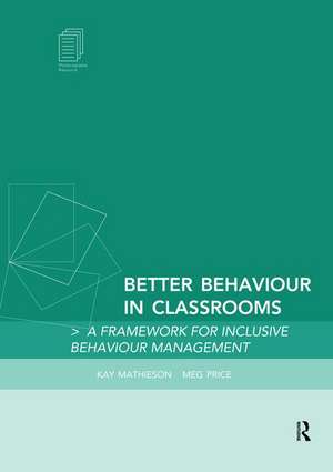 Better Behaviour in Classrooms: A framework for inclusive behaviour management de Kay Mathieson