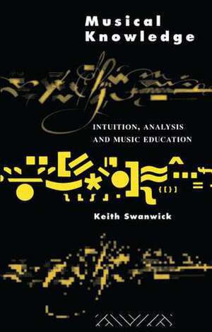 Musical Knowledge: Intuition, analysis and music education de Prof Keith Swanwick