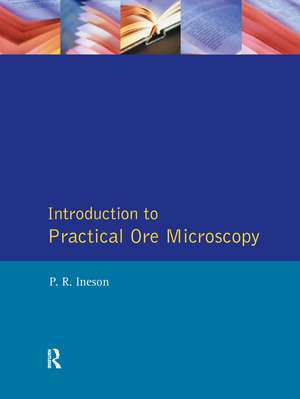 Introduction to Practical Ore Microscopy de P.R. Ineson