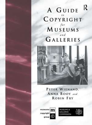 A Guide to Copyright for Museums and Galleries de Anna Booy