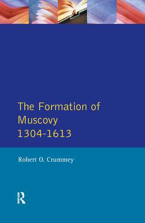 Formation of Muscovy 1300 - 1613, The de Robert O. Crummey