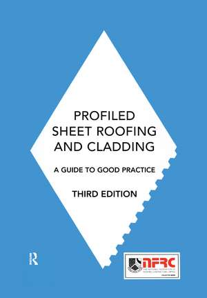 Profiled Sheet Roofing and Cladding: A Guide to Good Practice de Nick Selves