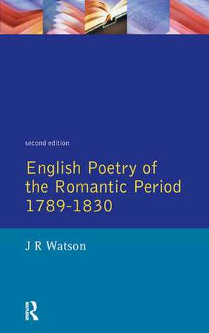 English Poetry of the Romantic Period 1789-1830 de J. R. Watson