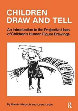 Children Draw And Tell: An Introduction To The Projective Uses Of Children's Human Figure Drawing de Marvin Klepsch