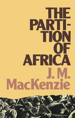 The Partition of Africa: And European Imperialism 1880-1900 de John MacKenzie