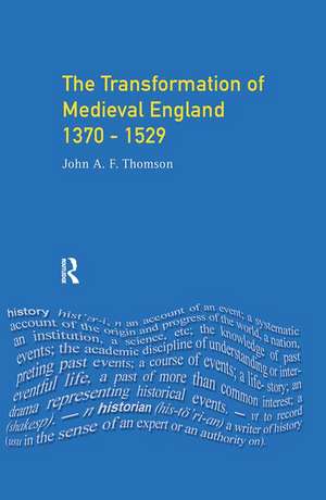 Transformation of Medieval England 1370-1529, The de J.A.F. Thomson