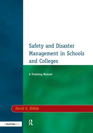 Safety and Disaster Management in Schools and Colleges: A Training Manual de David G Kibble