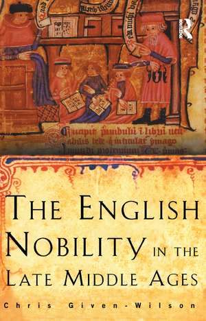 The English Nobility in the Late Middle Ages: The Fourteenth-Century Political Community de Chris Given-Wilson