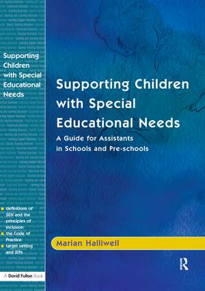 Supporting Children with Special Educational Needs: A Guide for Assistants in Schools and Pre-schools de Marian Halliwell