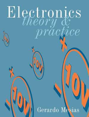 Electronics: Theory and Practice de Gerardo Mesias