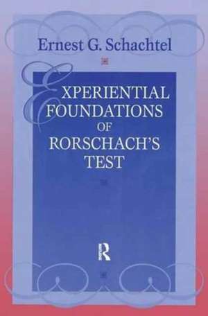 Experiential Foundations of Rorschach's Test de Ernest G. Schachtel