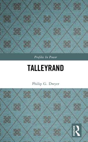 Talleyrand de Philip G. Dwyer